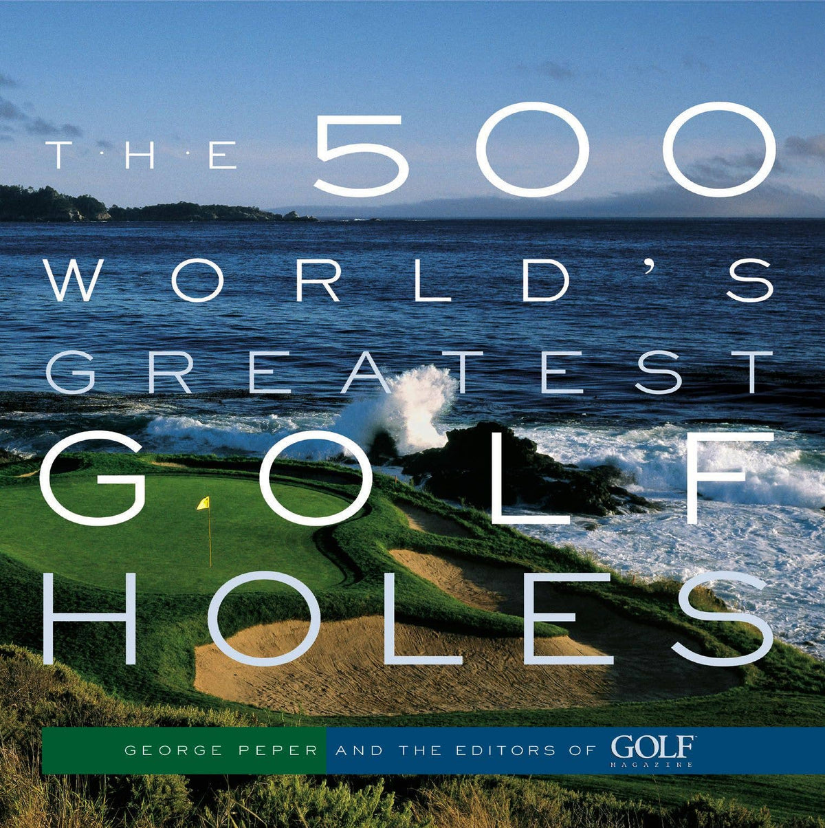 The 500 World's Greatest Golf Holes | Hachette Book Group
