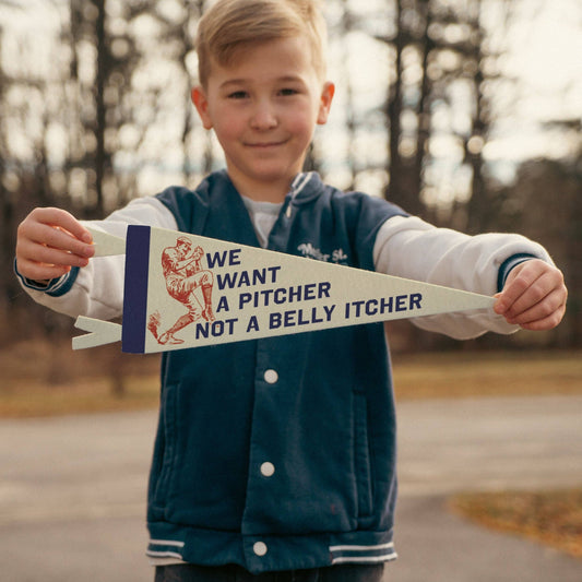 We Want A Pitcher Felt Pennant | Benoit's Design