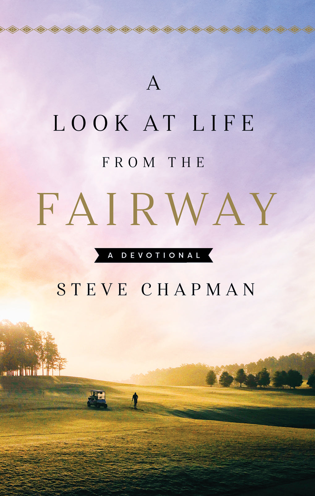 Look At Life From The Fairway | Harvest House