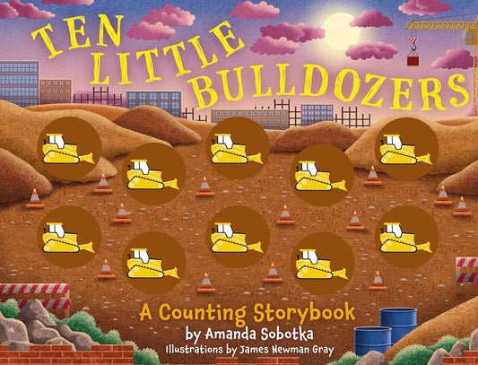 Ten Little Bulldozers A Counting Story